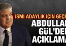 Cumhurbaşkanlığı adaylığıyla ilgili ismi geçen Abdullah Gül’den açıklama geldi