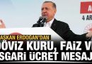 Cumhurbaşkanı Erdoğan’dan döviz kuru, faiz ve asgari ücret mesajı